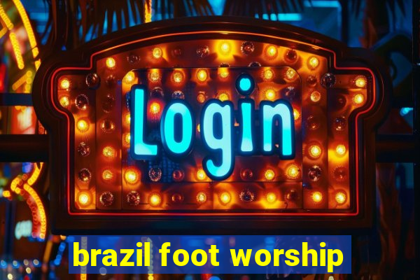 brazil foot worship